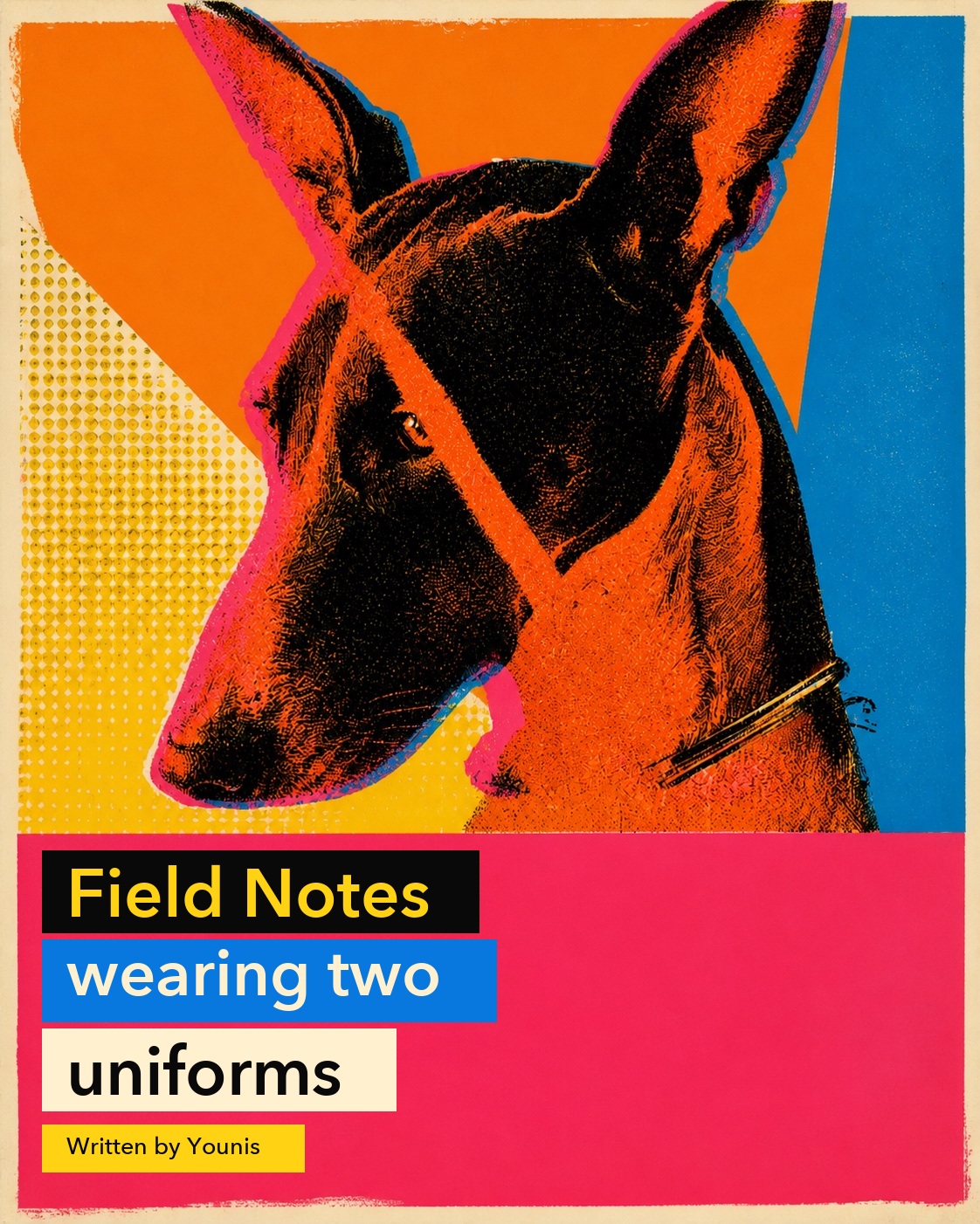 Fluorescent silkscreen pop-art dog portrait cover for Field Notes — wearing two uniforms, written by Younis
